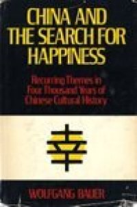 cover of the book China and the Search for Happiness: Recurring Themes in Four Thousand Years of Chinese Cultural History