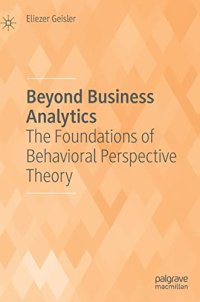 cover of the book Beyond Business Analytics: The Foundations of Behavioral Perspective Theory