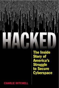 cover of the book Hacked: The Inside Story Of America's Struggle To Secure Cyberspace