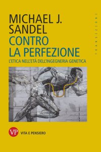 cover of the book Contro la perfezione. L'etica nell'età dell'ingegneria genetica