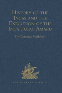 cover of the book History of the Incas, by Pedro Sarmiento de Gamboa, and the Execution of the Inca Tupac Amaru, by Captain Baltasar de Ocampo