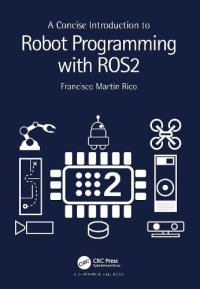 cover of the book A Concise Introduction to Robot Programming with ROS2