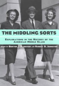 cover of the book The Middling Sorts: Explorations in the History of the American Middle Class