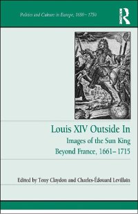 cover of the book Louis XIV Outside In: Images of the Sun King Beyond France, 1661-1715