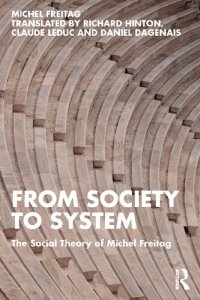 cover of the book From Society to System: The Social Theory of Michel Freitag