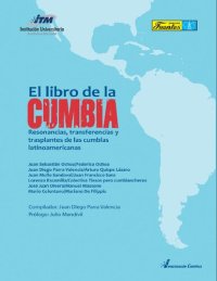 cover of the book El libro de la cumbia. Resnancias, transferencias y trasplantes de las cumbias latinoamericanas