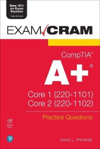 cover of the book CompTIA A+ Practice Questions Exam Cram Core 1 (220-1101) and Core 2 (220-1102)