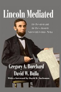 cover of the book Lincoln Mediated: The President and the Press Through Nineteenth-Century Media