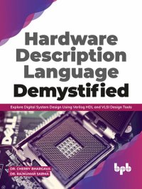 cover of the book Hardware Description Language Demystified: Explore Digital System Design Using Verilog HDL and VLSI Design Tools