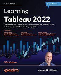 cover of the book Learning Tableau 2022: Create effective data visualizations, build interactive visual analytics, and improve your data storytelling capabilities, 5th Edition