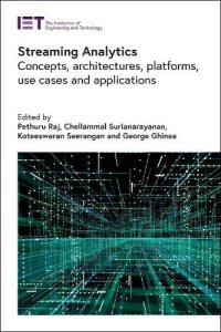 cover of the book Streaming Analytics: Concepts, architectures, platforms, use cases and applications