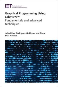 cover of the book Graphical Programming Using LabVIEW™: Fundamentals and advanced techniques