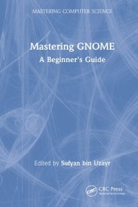 cover of the book Mastering GNOME: A Beginner's Guide