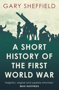 cover of the book Short History of the First World War