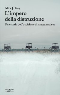 cover of the book L'impero della distruzione. Una storia dell’uccisione di massa nazista