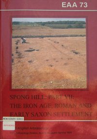 cover of the book The Anglo-Saxon Cemetery at Spong Hill, North Elmham, Part VII: The Iron Age, Roman and Early Saxon Settlement