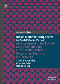 cover of the book Indian Manufacturing Sector in Post-Reform Period: An Assessment of the Role of Macroeconomic and Firm-Specific Factors in Determining Financial Performance