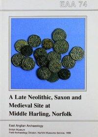 cover of the book A Late Neolithic, Saxon and Medieval Site at Middle Harling, Norfolk