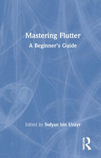 cover of the book Mastering Flutter: A Beginner's Guide (Mastering Computer Science)