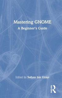 cover of the book Mastering GNOME: A Beginner's Guide (Mastering Computer Science)