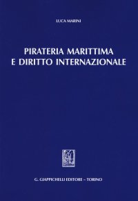 cover of the book Pirateria marittima e diritto internazionale