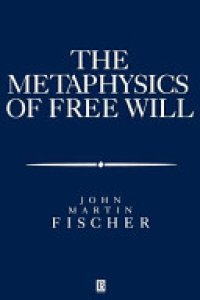 cover of the book The Metasphysics of Free Will: An Essay on Control