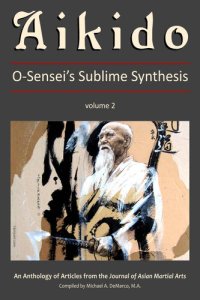 cover of the book Aikido: O-Sensei's Sublime Synthesis, Vol 2