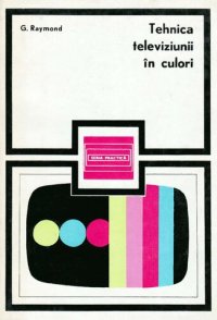 cover of the book Tehnica televiziunii in culori