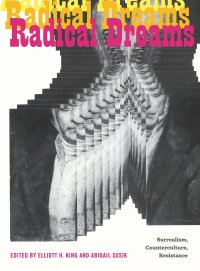 cover of the book Radical Dreams: Surrealism, Counterculture, Resistance (Refiguring Modernism)