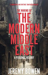 cover of the book The Making of the Modern Middle East: A Personal History