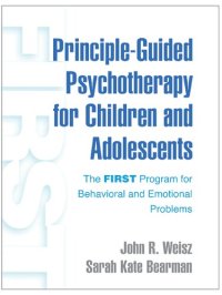 cover of the book Principle-Guided Psychotherapy for Children and Adolescents: The FIRST Program for Behavioral and Emotional Problems