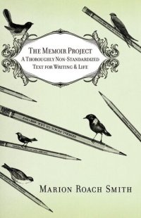 cover of the book The Memoir Project: A Thoroughly Non-Standardized Text for Writing & Life