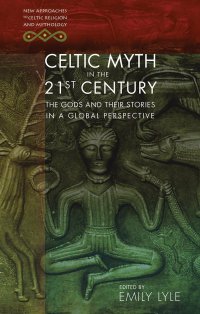 cover of the book Celtic Myth in the 21st Century: The Gods and their Stories in a Global Perspective