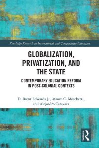 cover of the book Globalization, Privatization, and the State: Contemporary Education Reform in Post-Colonial Contexts