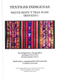 cover of the book Textiles indígenas. Sauce Mayu y Teja Wasi (Ravelo)