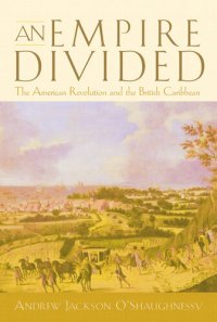 cover of the book An Empire Divided: The American Revolution and the British Caribbean