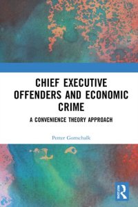 cover of the book Chief Executive Offenders and Economic Crime: A Convenience Theory Approach