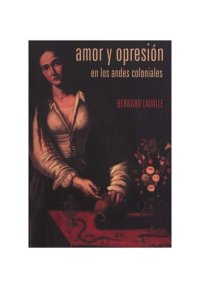 cover of the book Amor y opresión en los Andes coloniales