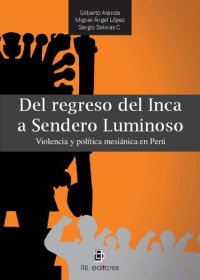 cover of the book Del regreso del Inca a Sendero Luminoso: violencia y política mesiánica en Perú