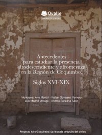 cover of the book Antecedentes para estudiar la presencia afrodescendiente y afromestiza en la región de Coquimbo. Siglos XVI-XIX