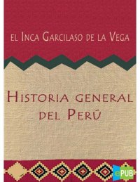 cover of the book Historia general del Perv. Trata el descvbrimiento del; y como lo ganaron los Españoles. Las guerras ciuiles que huuo entre Piçarros, y Almagros, sobre la partija de la tierra. Castigo y leuantamiento de tiranos: y otros sucessos particulares que en la Hi