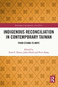 cover of the book Indigenous Reconciliation in Contemporary Taiwan: From Stigma to Hope