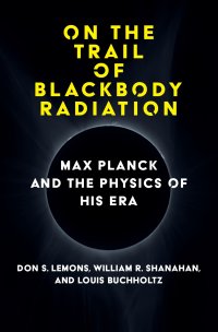 cover of the book On the Trail of Blackbody Radiation: Max Planck and the Physics of his Era