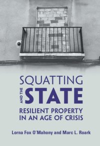 cover of the book Squatting and the State: Resilient Property in an Age of Crisis