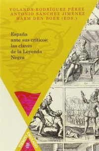 cover of the book España ante sus críticos: las claves de la Leyenda Negra