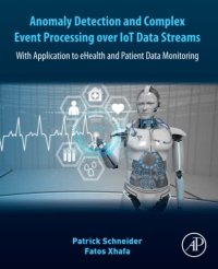 cover of the book Anomaly Detection and Complex Event Processing Over IoT Data Streams: With Application to eHealth and Patient Data Monitoring