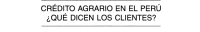 cover of the book Crédito agrario en el Perú: qué dicen los clientes?
