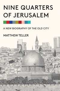 cover of the book Nine Quarters of Jerusalem: A New Biography of the Old City