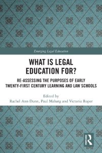 cover of the book What Is Legal Education For?: Re-Assessing the Purposes of Early Twenty-First Century Learning and Law Schools