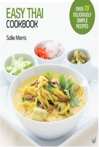 cover of the book Easy Thai Cookbook : The Step-by-step Guide to Deliciously Easy Thai Food at Home